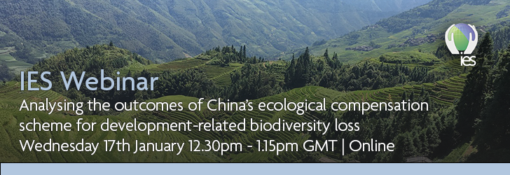 Photograph of Chinese countryside overlaid with text: Analysing the outcomes of China’s ecological compensation scheme for development-related biodiversity loss, Wednesday 17th January online, 12:30pm - 1:15pm GMT