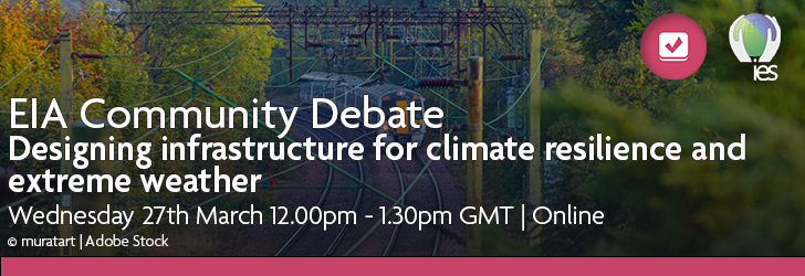 Photograph of train going through countryside overlaid with IES logo and text: EIA Community Debate Designing infrastructure for climate resilience and extreme weather, Wednesday 27th March 12pm to 1:15pm online