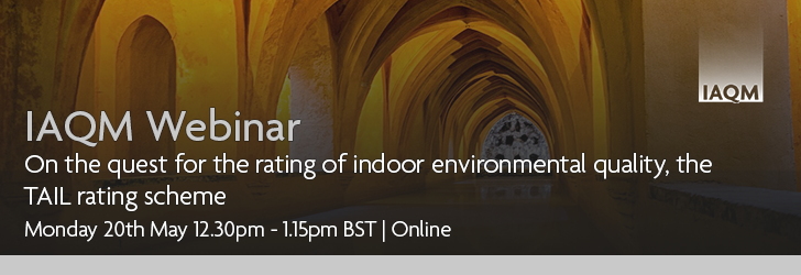 Indoor environment with overlaid text "IAQM Webinar: On the quest for the rating of indoor environmental quality, the TAIL rating scheme, Monday 20th May 12.30pm-1.15pm BST, Online"