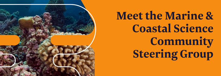 Meet the Marine & Coastal Science Community Steering Group