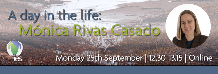 Flooded river with overlaid text: "A day in the life - Monica Rivas Casado, Monday 25th September, 12.30-13.15, Online" and picture of Monica Rivas Casado
