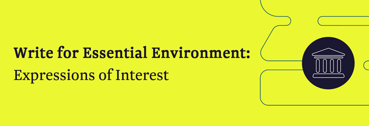 Write for Essential Environment: Expressions of Interest