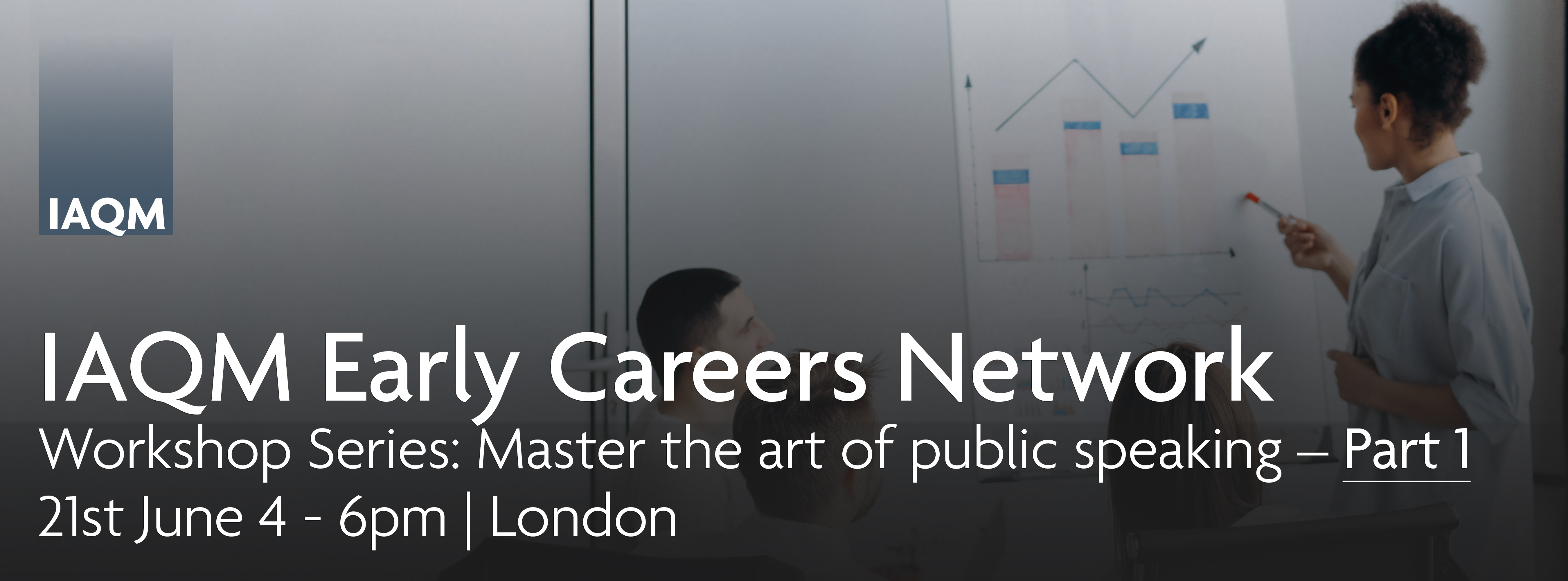 Female young professional presenting data to 3 other young professionals. Overlaid with text reading "IAQM Early Careers Network Workshop Series: Master the art of public speaking – Part 1. 21st June 4 - 6pm | London" Featuring the IAQM logo in the top right hand corner