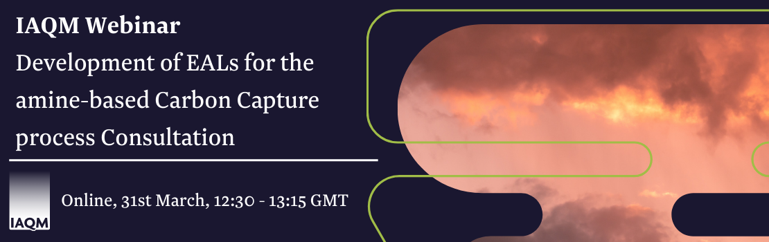 Photo of orange clouds in sky, with text: IAQM webinar Development of Environmental Assessment Levels (EALs) for the amine-based Carbon Capture process Consultation, 31st March 12:30 - 13:15 