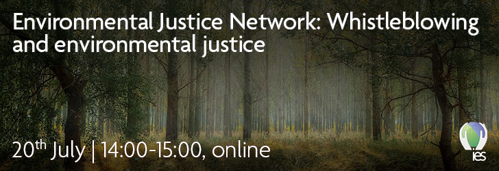 Image of woodland with overlaid text: Environmental Justice Network whistleblowing and environmental justice, 20th July, 14:00-15:00, online