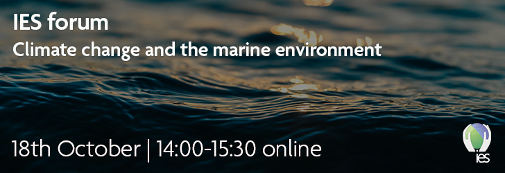 Photo of ocean overlaid with text IES forum: Climate change and the marine environment, 17th October 2:00 - 3:30pm online