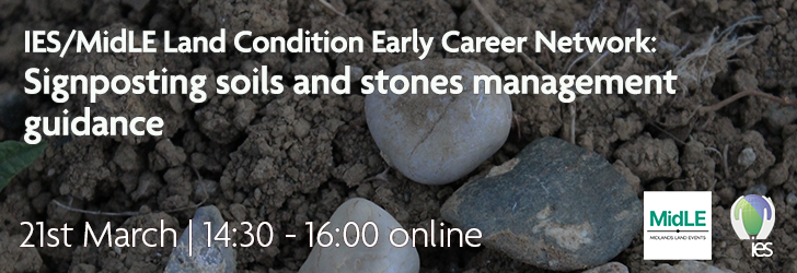 Soil and stones with overlaid text "IES/MidLE Land Condition Early Career Network - Signposting soils and stones management guidance, 21st March, 14:30-16:00, online"