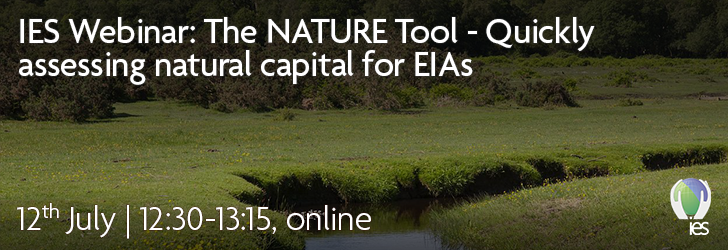 Natural environment with overlaid text: IES webinar: The NATURE Tool - Quickly assessing natural capital for EIAs, 12th July 12:30-13:15, online