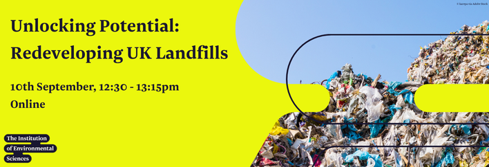 Unlocking Potential: Redeveloping UK Landfills | 10th September, 12:30 - 13:15pm | Online