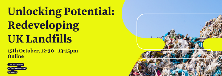 Unlocking Potential: Redeveloping UK Landfills | 15th October, 12:30 - 13:15 | Online