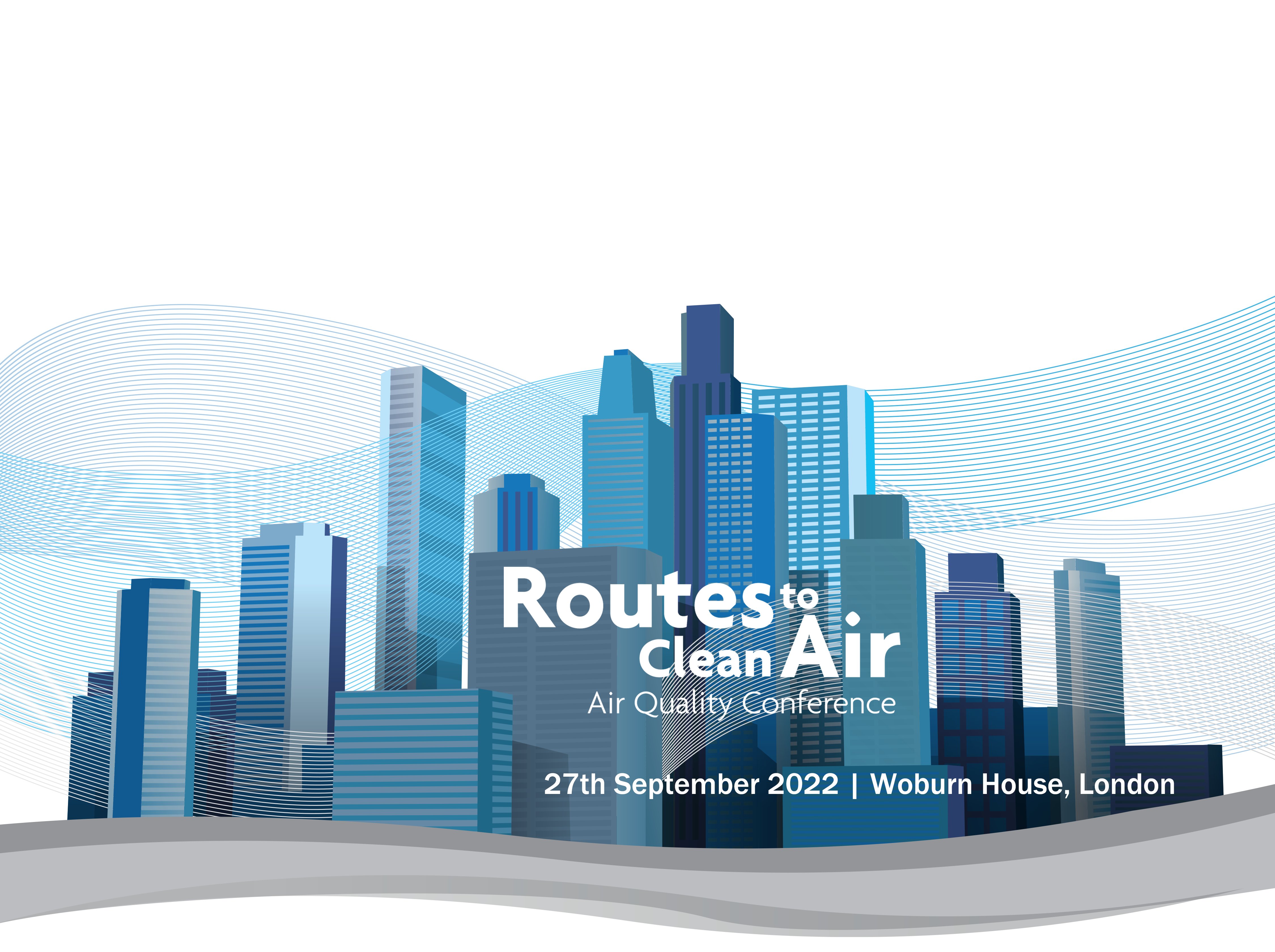 Graphic of a city with overlaid text "Routes to Clean Air Air Quality Conference | 27th September 2022 | Woburn House, London