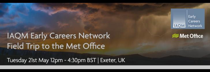 Event banner with view of a dark cloudy sky with a lightning bolt in the right of the image. Overlaid with text reading "IAQM Early Careers Network Field Trip to the Met Office. Tuesday 21st May 12pm - 4:30pm BST | Exeter, UK." The IAQM Early Careers Network logo and the Met Office logo are shown in the top right hand corner