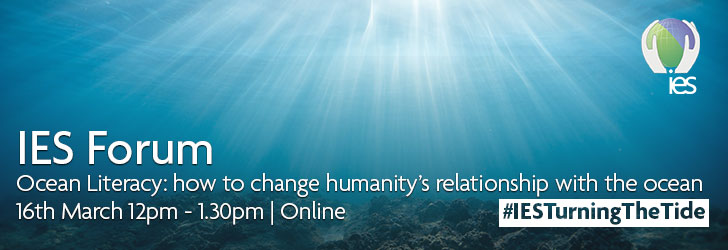 View from the sea floor looking up towards a ray of light at the surface. Overlaid with text reading "IES Forum. Ocean Literacy: how to change humanity's relationship with the ocean. 16th March 12pm - 1:30pm | Online. #IESTurningTheTide"