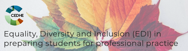 multicoloured leaves with CEDHE logo and overlaid text "Equality, Diversity and Inclusion (EDI) in preparing students for professional practice