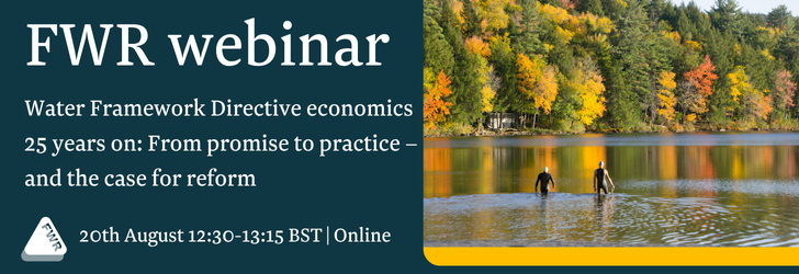 Photo of swimmers in wet suits in lake surrounded by trees overlaid with text FWR webinar - Water Framework Directive economics 25 years on: From promise to practice – and the case for reform, 20th August 12:30 - 13:15 BST online